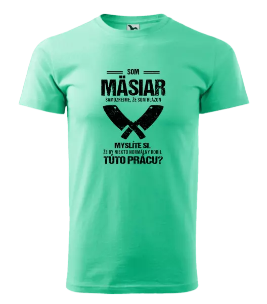 Pánske tričko Samozrejme, že som blázon - mäsiar