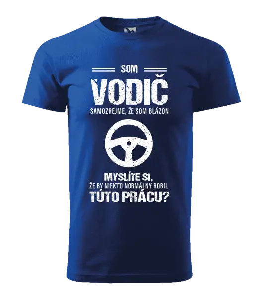 Pánske tričko Samozrejme, že som blázon - vodič