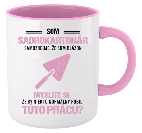 Hrnček  Samozrejme, že som blázon - sadrokartonár