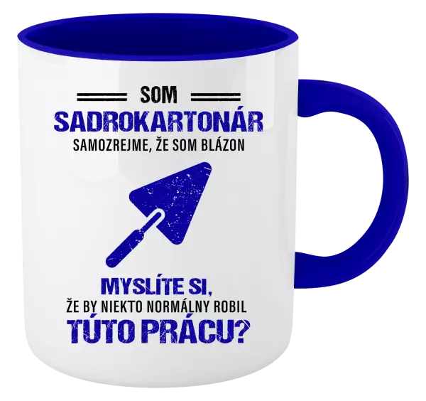 Hrnček  Samozrejme, že som blázon - sadrokartonár