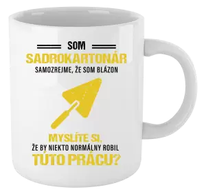 Hrnček Samozrejme, že som blázon - sadrokartonár