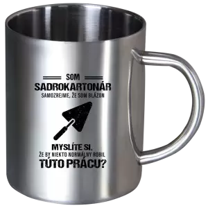 Nerezový hrnček Samozrejme, že som blázon - sadrokartonár
