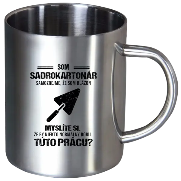Nerezový hrnček Samozrejme, že som blázon - sadrokartonár