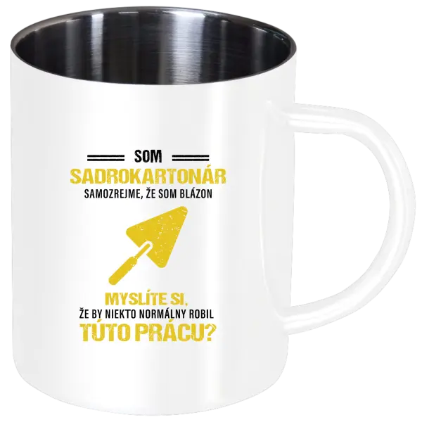 Nerezový hrnček Samozrejme, že som blázon - sadrokartonár