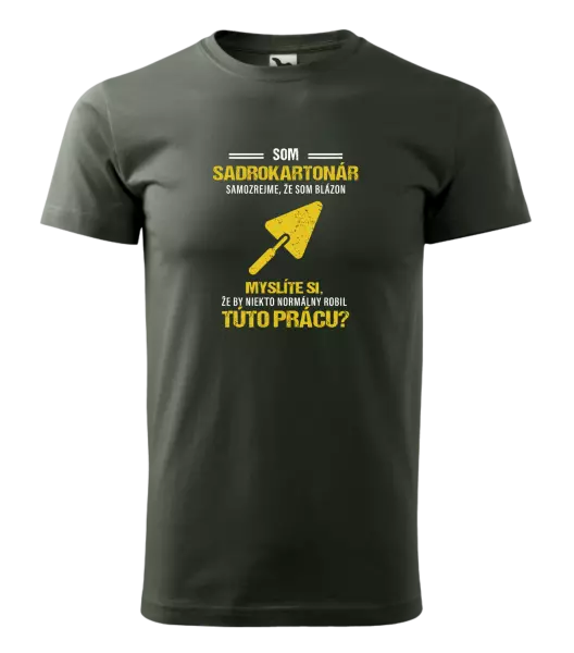 Pánske tričko Samozrejme, že som blázon - sadrokartonár