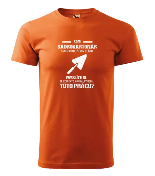 Pánske tričko Samozrejme, že som blázon - sadrokartonár