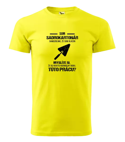 Pánske tričko Samozrejme, že som blázon - sadrokartonár