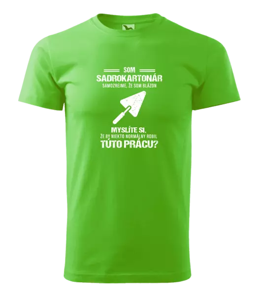 Pánske tričko Samozrejme, že som blázon - sadrokartonár