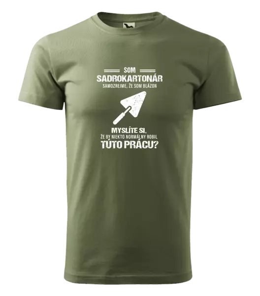 Pánske tričko Samozrejme, že som blázon - sadrokartonár