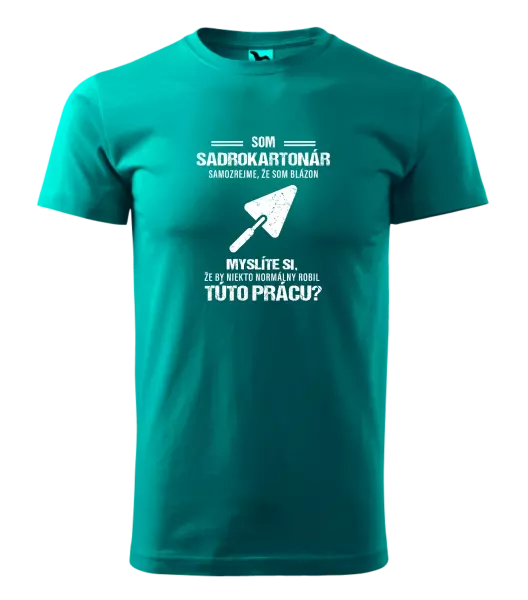 Pánske tričko Samozrejme, že som blázon - sadrokartonár