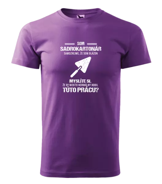 Pánske tričko Samozrejme, že som blázon - sadrokartonár