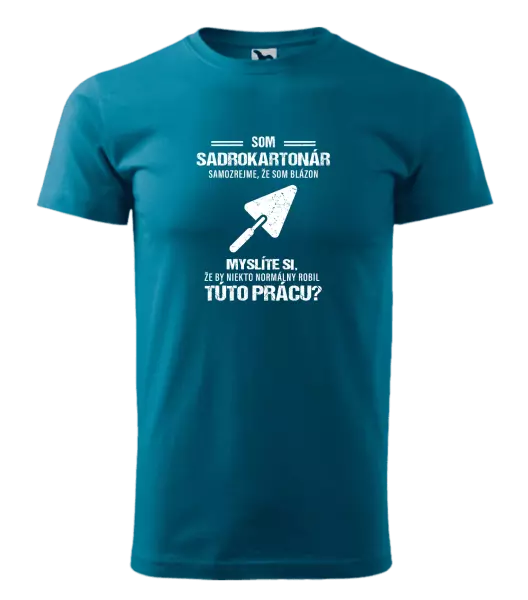 Pánske tričko Samozrejme, že som blázon - sadrokartonár