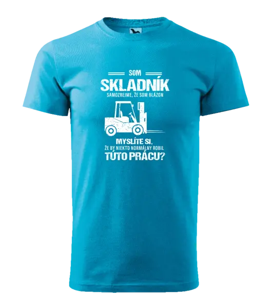 Pánske tričko Samozrejme, že som blázon - skladník