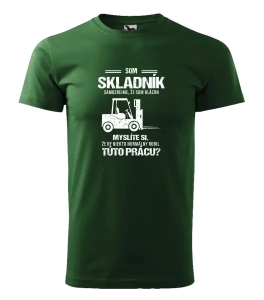 Pánske tričko Samozrejme, že som blázon - skladník