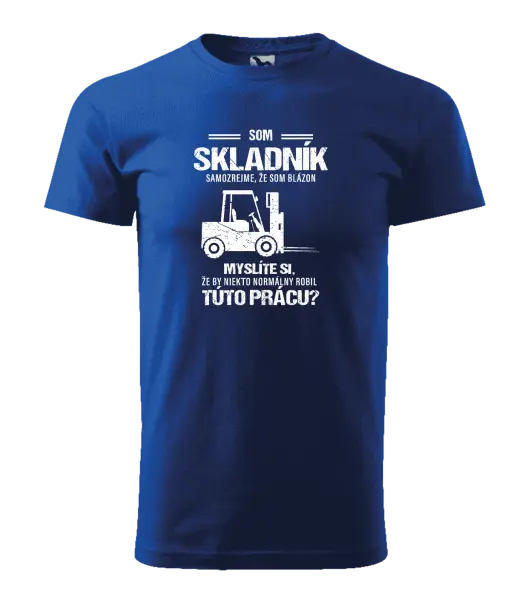 Pánske tričko Samozrejme, že som blázon - skladník