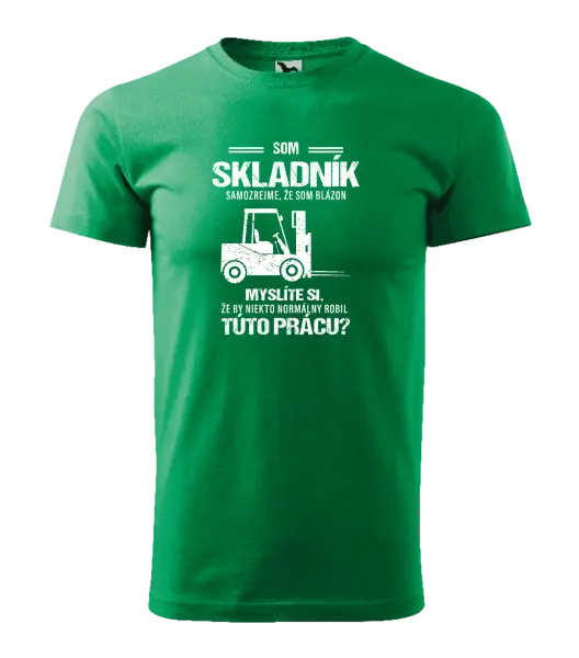 Pánske tričko Samozrejme, že som blázon - skladník