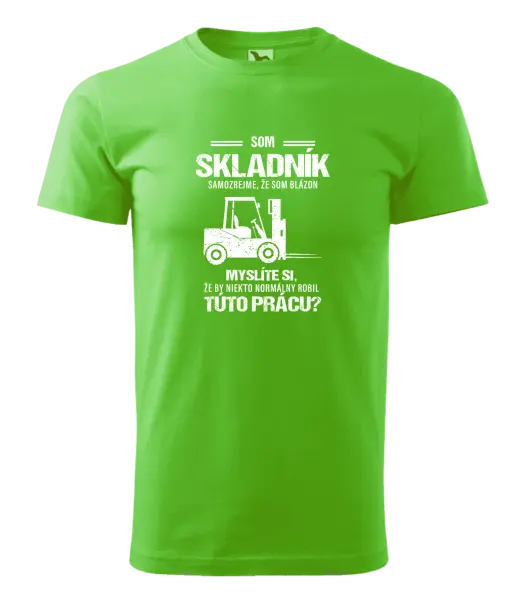 Pánske tričko Samozrejme, že som blázon - skladník