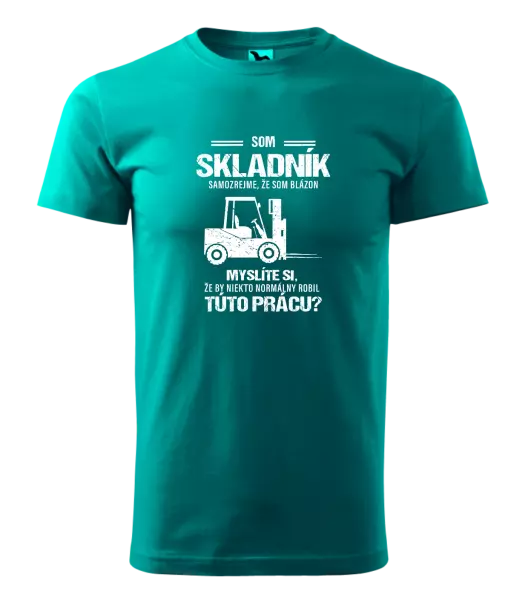 Pánske tričko Samozrejme, že som blázon - skladník