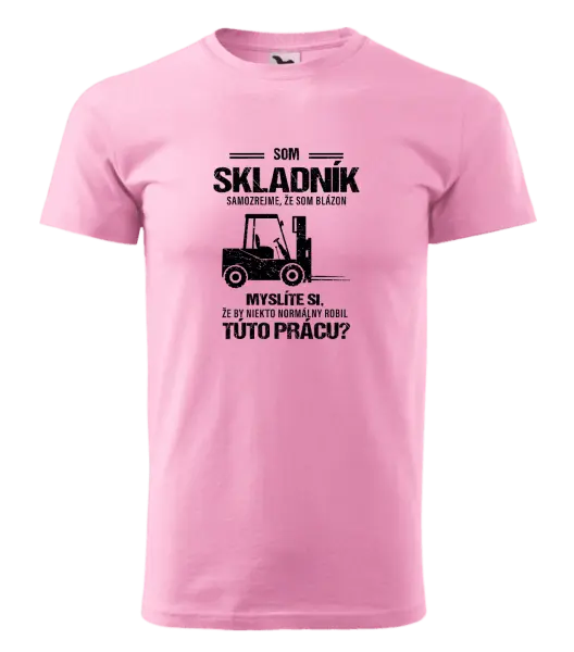 Pánske tričko Samozrejme, že som blázon - skladník