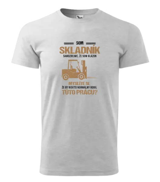 Pánske tričko Samozrejme, že som blázon - skladník