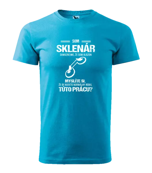 Pánske tričko Samozrejme, že som blázon - sklenár