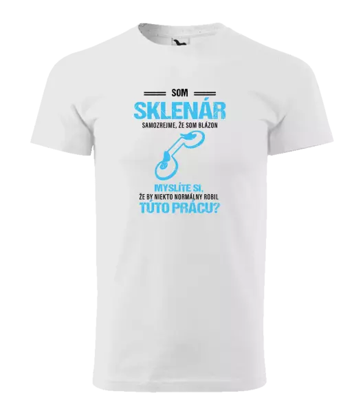 Pánske tričko Samozrejme, že som blázon - sklenár