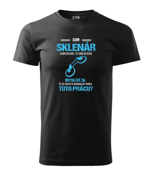 Pánske tričko Samozrejme, že som blázon - sklenár