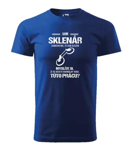 Pánske tričko Samozrejme, že som blázon - sklenár