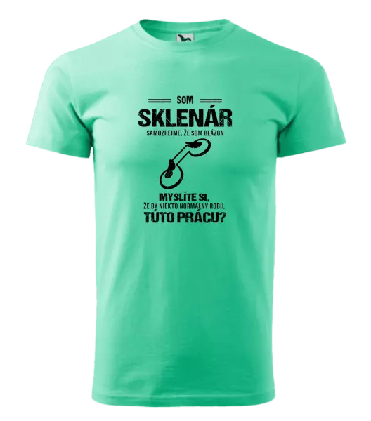 Pánske tričko Samozrejme, že som blázon - sklenár