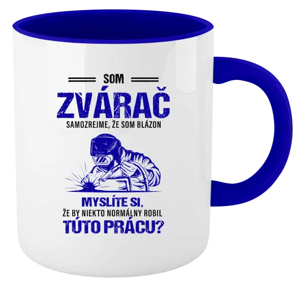 Hrnček  Samozrejme, že som blázon - zvárač