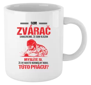 Hrnček Samozrejme, že som blázon - zvárač