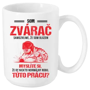 Hrnček Samozrejme, že som blázon - zvárač