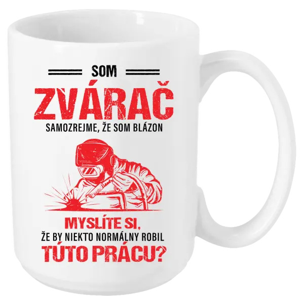 Hrnček Samozrejme, že som blázon - zvárač