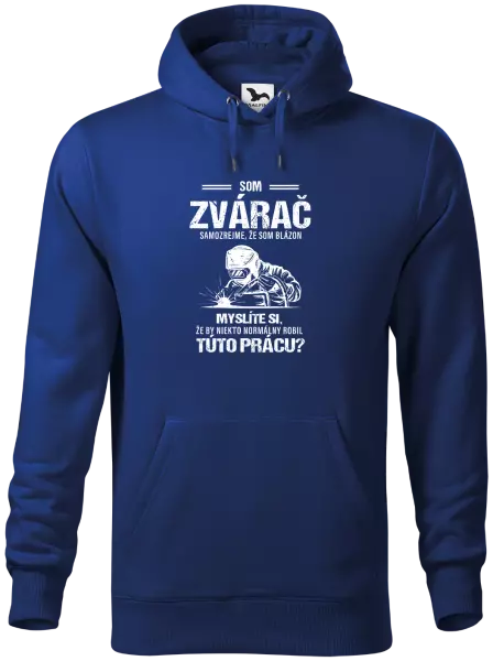 Pánska mikina Samozrejme, že som blázon - zvárač
