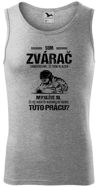 Pánske tielko Samozrejme, že som blázon - zvárač
