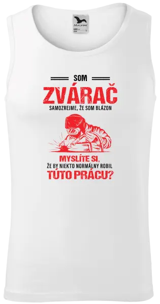 Pánske tielko Samozrejme, že som blázon - zvárač