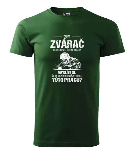 Pánske tričko Samozrejme, že som blázon - zvárač