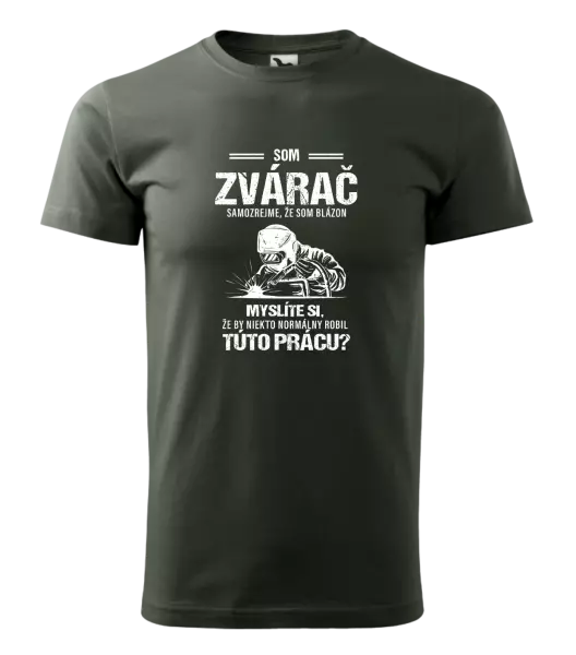 Pánske tričko Samozrejme, že som blázon - zvárač