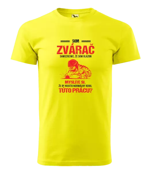 Pánske tričko Samozrejme, že som blázon - zvárač