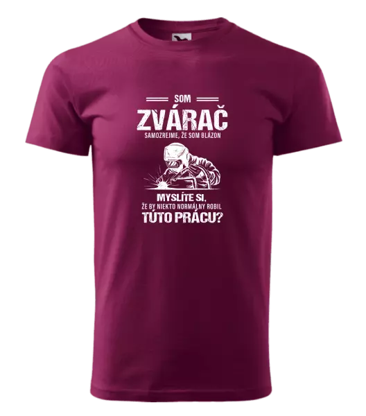 Pánske tričko Samozrejme, že som blázon - zvárač