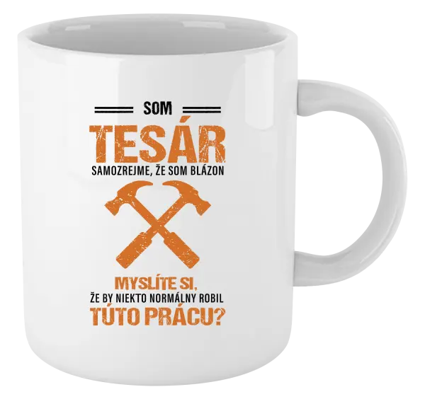 Hrnček Samozrejme, že som blázon - tesár