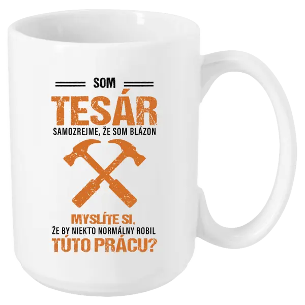 Hrnček Samozrejme, že som blázon - tesár