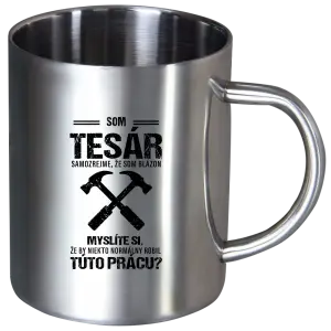 Nerezový hrnček Samozrejme, že som blázon - tesár