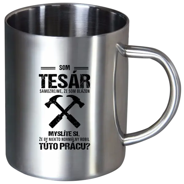 Nerezový hrnček Samozrejme, že som blázon - tesár