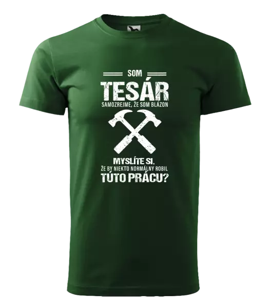 Pánske tričko Samozrejme, že som blázon - tesár
