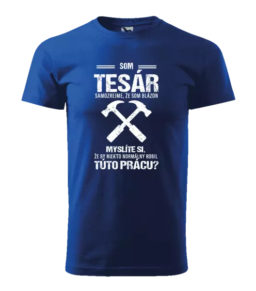 Pánske tričko Samozrejme, že som blázon - tesár