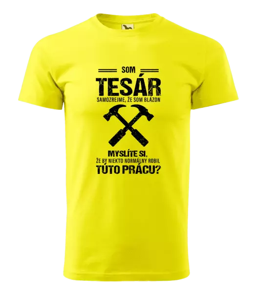 Pánske tričko Samozrejme, že som blázon - tesár