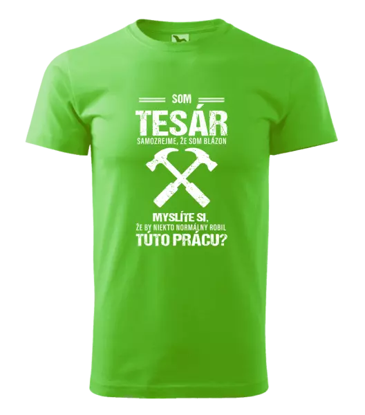 Pánske tričko Samozrejme, že som blázon - tesár