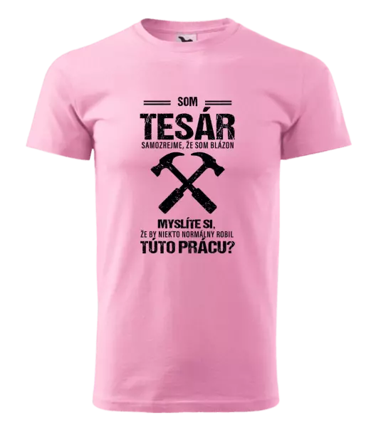 Pánske tričko Samozrejme, že som blázon - tesár
