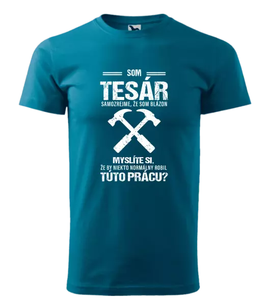 Pánske tričko Samozrejme, že som blázon - tesár